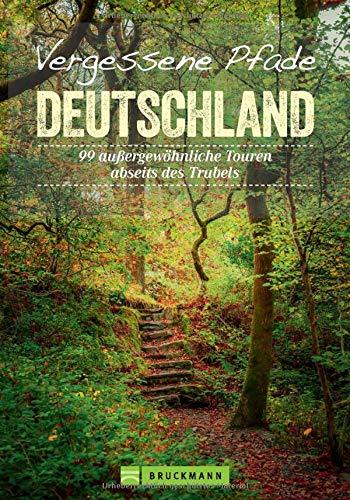 Bruckmann Wanderführer: Vergessene Pfade Deutschland. 99 außergewöhnliche Touren abseits des Trubels. Ein Wanderführer mit besonders ruhigen Wanderungen in Deutschland. Mit GPS-Tracks zum Download.