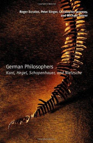 German Philosophers: Kant, Hegel, Schopenhauer, and Nietzsche