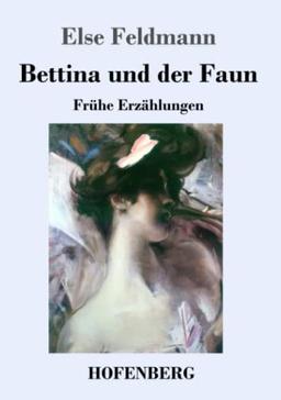 Bettina und der Faun: Frühe Erzählungen