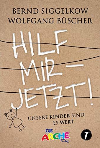 Hilf mir – jetzt! - Unsere Kinder sind es wert