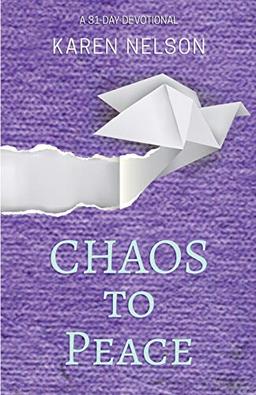 CHAOS to Peace: A 31-day devotional