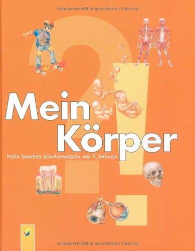 Mein Körper: Mein buntes Kinderwissen ab 5 Jahren