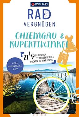 KOMPASS Radvergnügen Chiemgau & Rupertiwinkel: 21 1/2 Feierabend-Rides, Tagestouren & Wochenend-Bikeaways