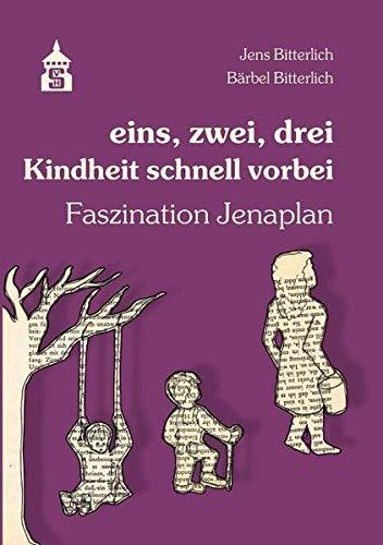 eins, zwei, drei - Kindheit schnell vorbei: Faszination Jenaplan