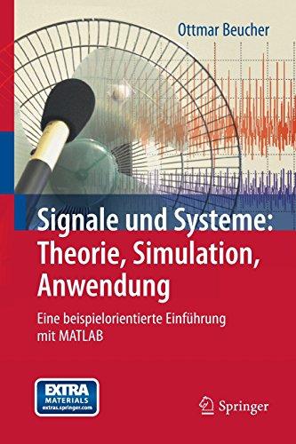 Signale und Systeme: Theorie, Simulation, Anwendung: Eine beispielorientierte Einführung mit MATLAB