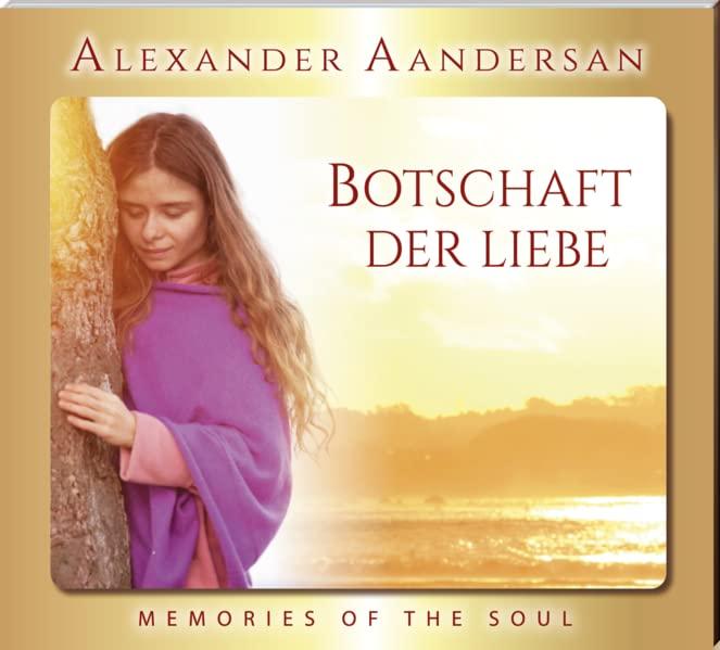 Alexander Aandersan - Botschaft der Liebe - Vol.: 5: MEMORIES OF THE SOUL