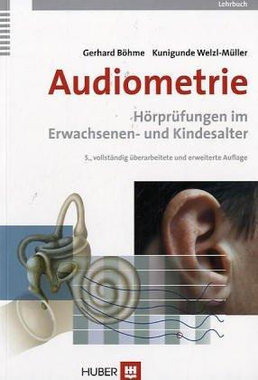 Audiometrie: Hörprüfungen im Erwachsenen- und Kindesalter. Ein Lehrbuch