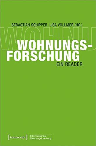 Wohnungsforschung: Ein Reader (Interdisziplinäre Wohnungsforschung, Bd. 2)