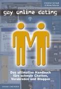 Gay Online Dating: Das ultimative Handbuch fürs schwule Chatten, Verabreden und Bloggen