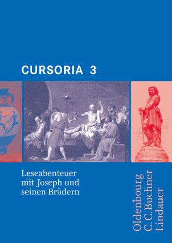 Cursus A/B. Cursoria 3: Leseabenteuer mit Josef und seinen Brüdern. Unterrichtswerk für Latein