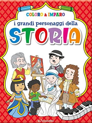 I grandi personaggi della storia. Coloro & imparo. Ediz. a colori