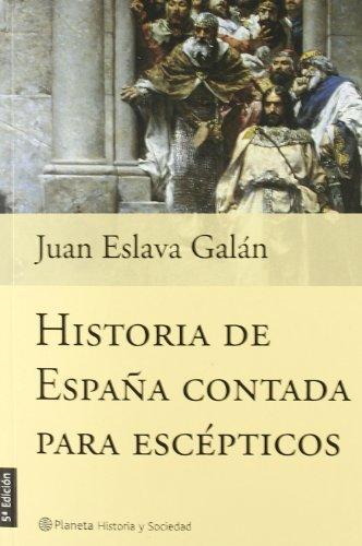 Historia de España contada para escépticos (Historia Y Sociedad)