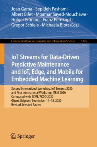 IoT Streams for Data-Driven Predictive Maintenance and IoT, Edge, and Mobile for Embedded Machine Learning: Second International Workshop, IoT Streams ... Computer and Information Science, Band 1325)