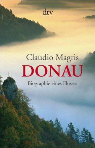 Donau: Biographie eines Flusses