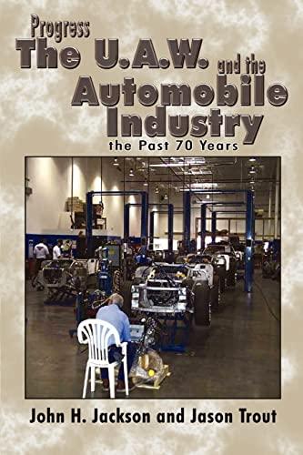 Progress the U.A.W. and the Automobile: Industry the Past 70 Years