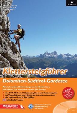 Klettersteigführer Dolomiten - Südtirol  Gardasee: Alle lohnenden Klettersteige in den Dolomiten, in Südtirol, am Gardasee und in der Brenta - mit DVD-ROM