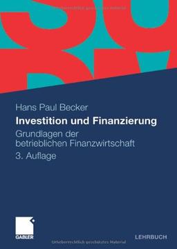 Investition und Finanzierung: Grundlagen der betrieblichen Finanzwirtschaft