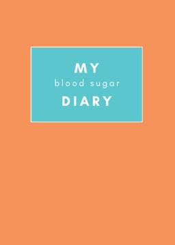 My Blood Sugar Diary: Blood Glucose Log Book / Diabetes Journal / Insulin Diary / Small format for little purse and pocket