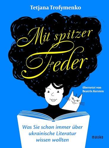 Mit spitzer Feder: Was Sie schon immer über ukrainische Literatur wissen wollten