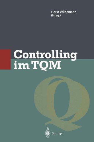 Controlling im TQM: Methoden und Instrumente zur Verbesserung der Unternehmensqualität (Qualitätsmanagement)