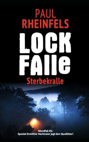 LOCKFALLE Sterbekralle: Mordfall 45: Spezial-Ermittler Hartmann jagt den Qualtäter!