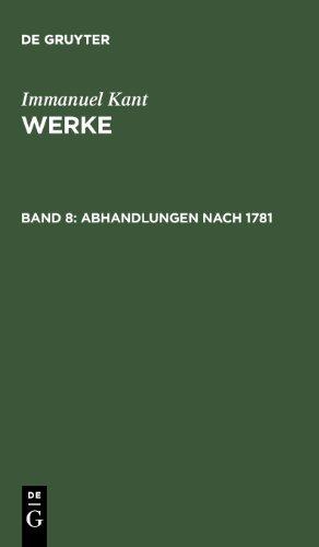 Kant, Immanuel: Werke: Akademie-Textausgabe, Bd.8, Abhandlungen nach 1781