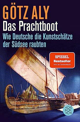 Das Prachtboot: Wie Deutsche die Kunstschätze der Südsee raubten | Der SPIEGEL-Bestseller mit neuem Vorwort