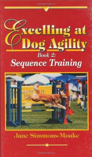 Simmons Moake, J: Excelling at Dog Agility -- Book 2: Sequence Training