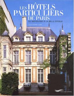 Les hôtels particuliers de Paris : du Moyen Age à la Belle Epoque