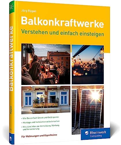 Balkonkraftwerke: verstehen und einfach einsteigen. Der Ratgeber zum Energiesparen mit vielen Tipps