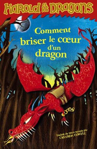 Harold et les dragons. Vol. 7. Comment briser le coeur d'un dragon : par Harold Horrib' Haddock III