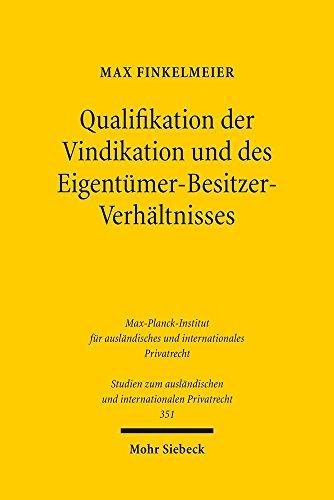 Qualifikation der Vindikation und des Eigentümer-Besitzer-Verhältnisses: Zugleich ein Beitrag zur Qualifikationsmethodik und zur Rechtsvergleichung ... und internationalen Privatrecht)