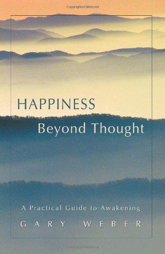 Happiness Beyond Thought: A Practical Guide to Awakening