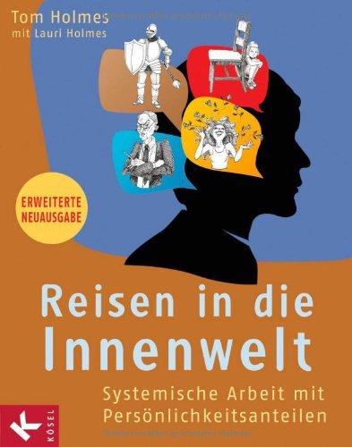 Reisen in die Innenwelt: Systemische Arbeit mit Persönlichkeitsanteilen