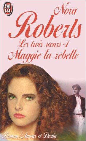 Les trois soeurs, Tome 1 : Maggie la rebelle (Amour et Destin)