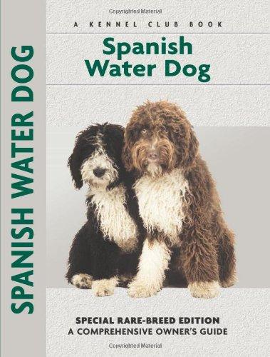 Spanish Water Dog: Special Rare-Breed Editiion : A Comprehensive Owner's Guide