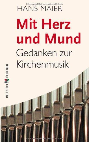 Mit Herz und Mund: Gedanken zur Kirchenmusik