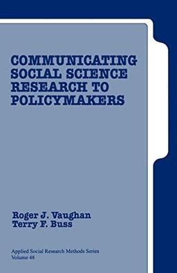 Communicating Social Science Research to Policy Makers (Applied Social Research Methods Series)