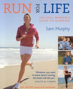 Run for Life: The real woman's guide to running