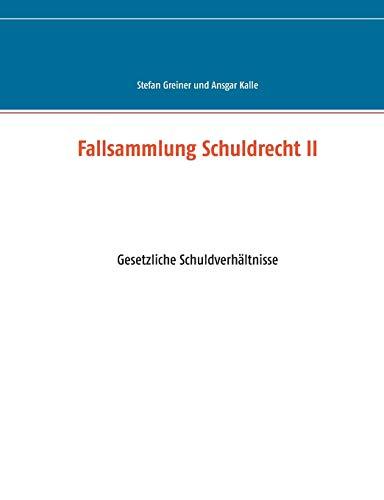 Fallsammlung Schuldrecht II: Gesetzliche Schuldverhältnisse