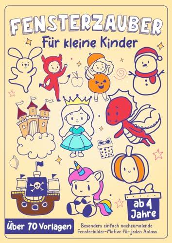 Fensterzauber für kleine Kinder - Besonders einfach nachzumalende Fensterbilder-Motive für jeden Anlass: Geburtstag, Ostern, Halloween, Weihnachten, ... und Piraten (ab 4 Jahre), über 70 Vorlagen