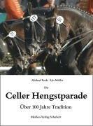 Die Celler Hengstparade: Über 100 Jahre Tradition