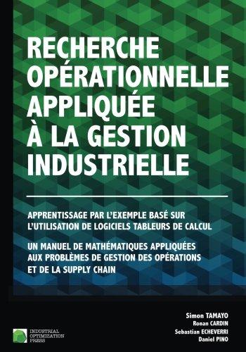 Recherche opérationnelle appliquée à la gestion industrielle: Apprentissage par l’exemple basé sur l’utilisation de logiciels tableurs de calcul. Un ... gestion des opérations et de la supply chain.