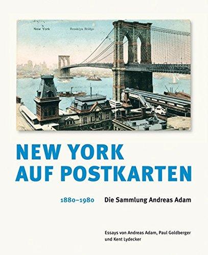 New York auf Postkarten 1880-1980 : Die Sammlung Andreas Adam