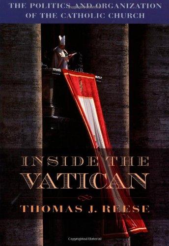 Inside the Vatican: The Politics and Organization of the Catholic Church