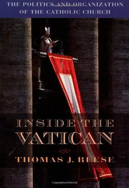 Inside the Vatican: The Politics and Organization of the Catholic Church