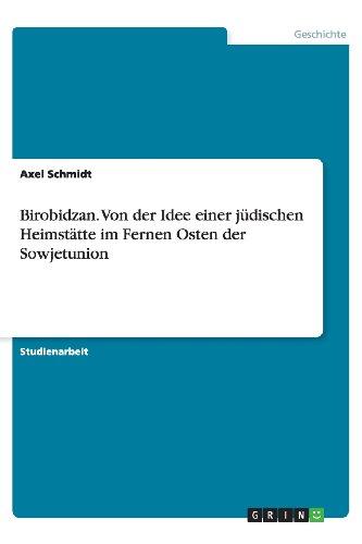 Birobidzan. Von der Idee einer jüdischen Heimstätte im Fernen Osten der Sowjetunion