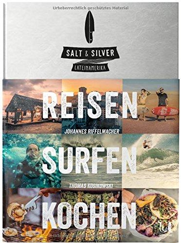 Salt & Silver: reisen surfen kochen. Lateinamerika