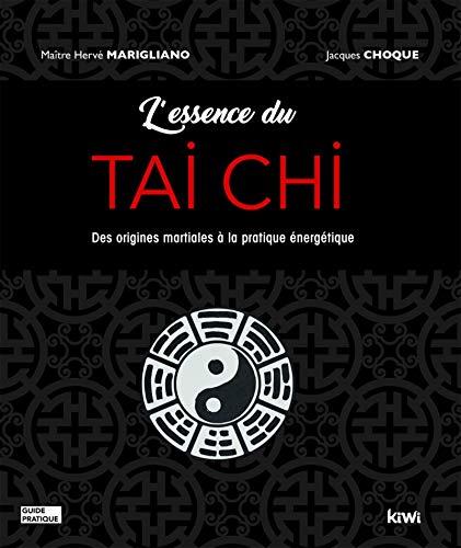 L'essence du tai chi : des origines martiales à la pratique énergétique