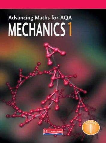 Advancing Maths for AQA: Mechanics 1 (M1) (Advancing Maths for AQA 1st edition)